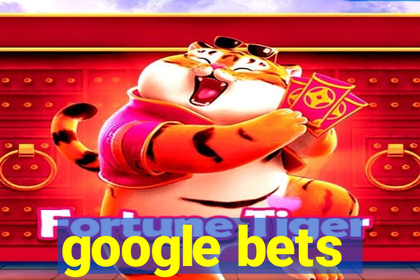 google bets