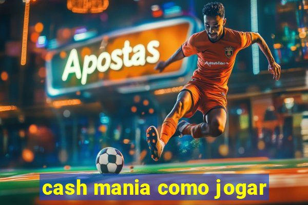 cash mania como jogar