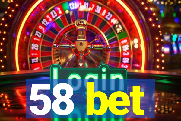 58 bet