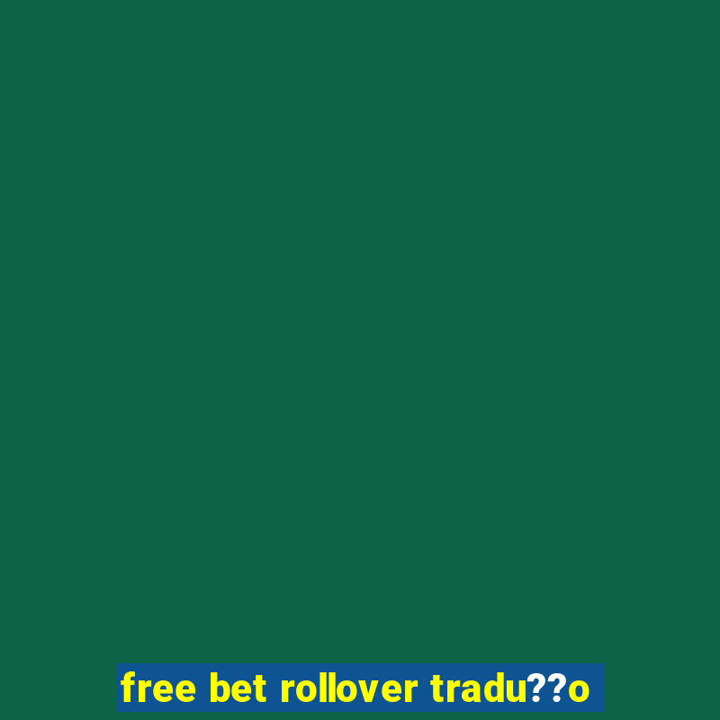 free bet rollover tradu??o