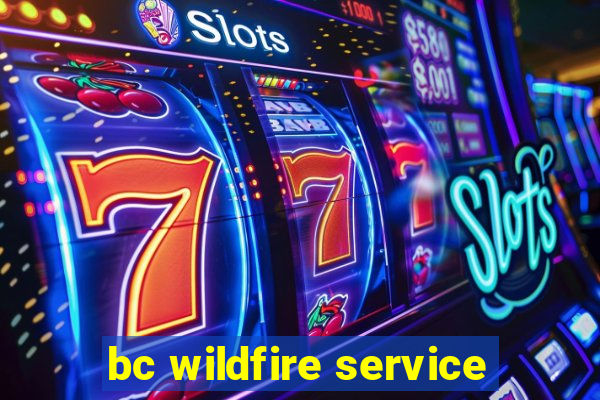 bc wildfire service