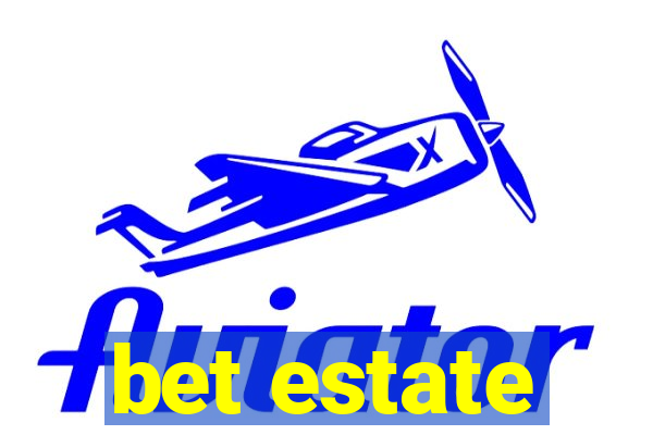 bet estate