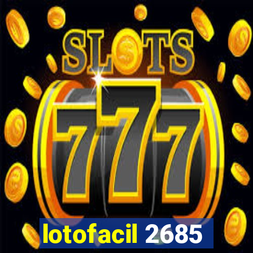 lotofacil 2685