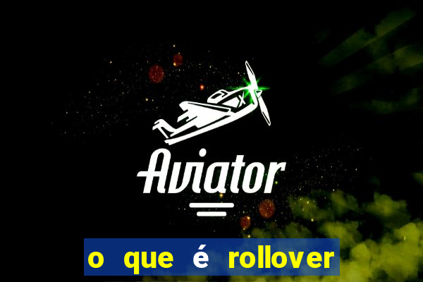 o que é rollover no jogo do tigrinho