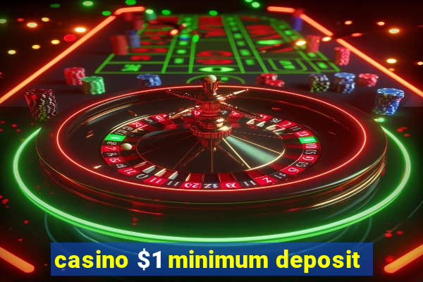 casino $1 minimum deposit