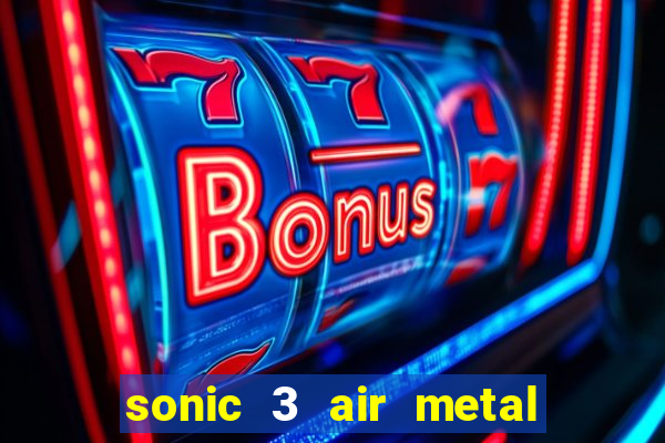 sonic 3 air metal sonic extra slot