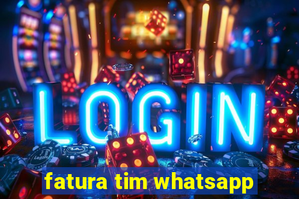 fatura tim whatsapp