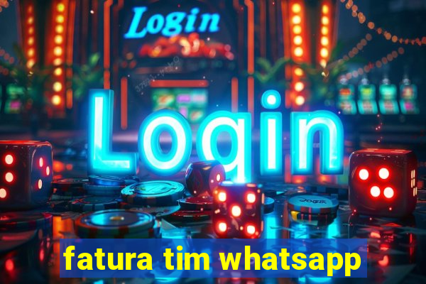 fatura tim whatsapp