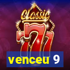 venceu 9