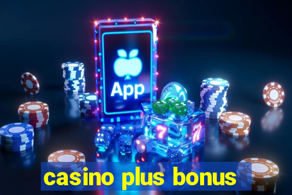 casino plus bonus