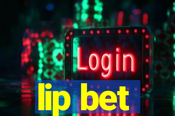 lip bet