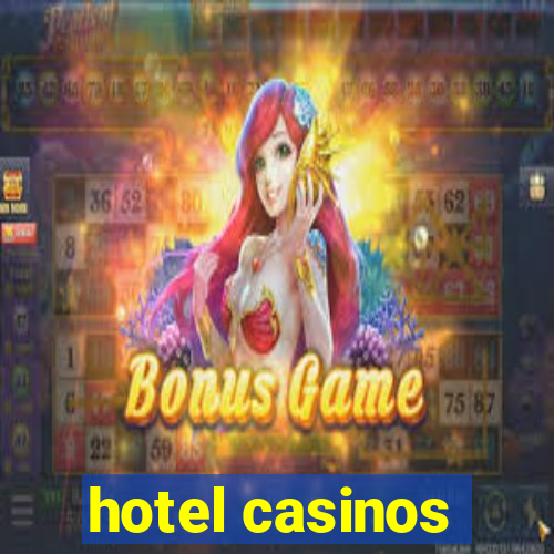 hotel casinos