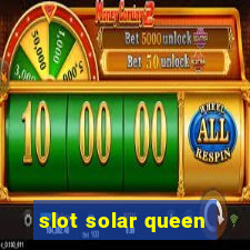 slot solar queen