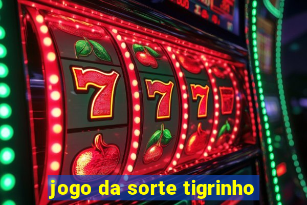 jogo da sorte tigrinho