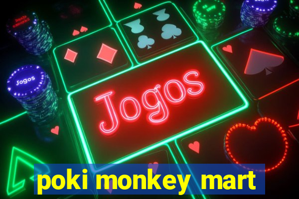 poki monkey mart