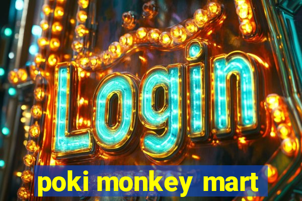 poki monkey mart