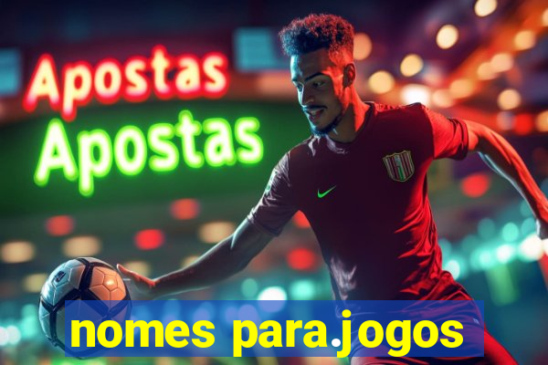 nomes para.jogos