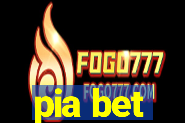 pia bet