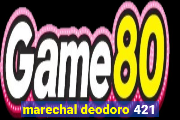 marechal deodoro 421