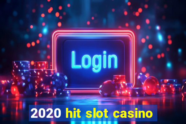 2020 hit slot casino