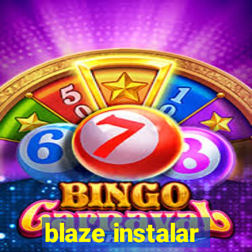 blaze instalar