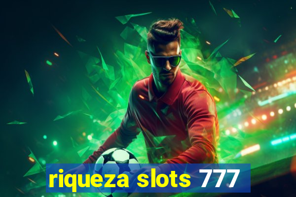 riqueza slots 777