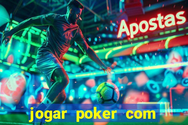 jogar poker com dinheiro real