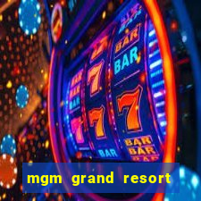 mgm grand resort and casino