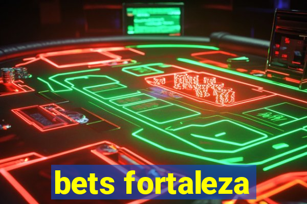 bets fortaleza