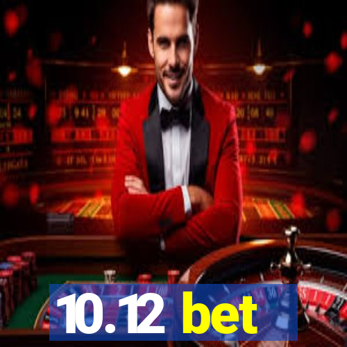 10.12 bet