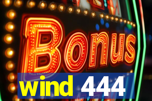 wind 444