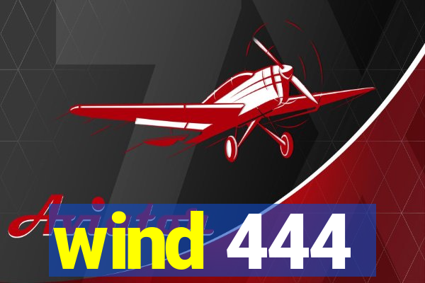 wind 444