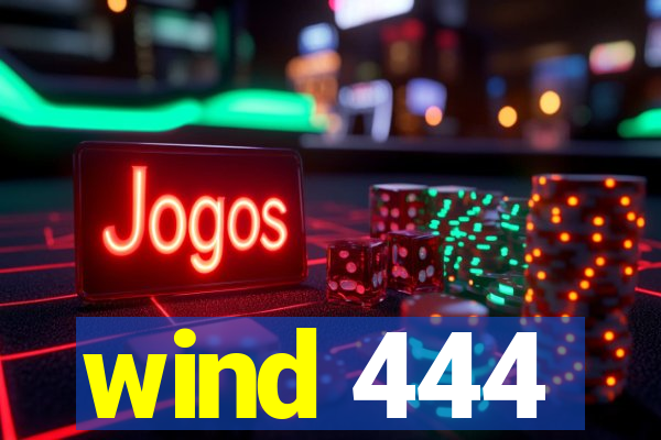 wind 444