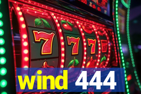 wind 444