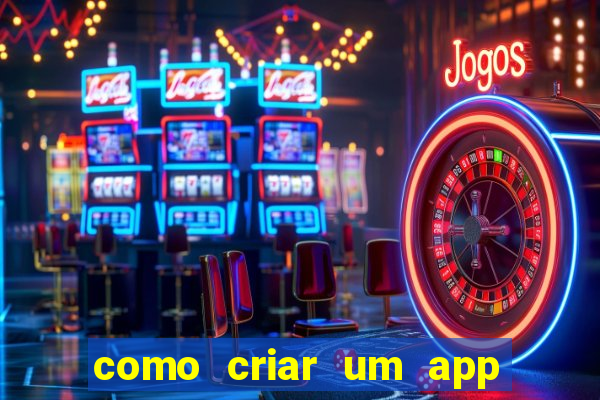 como criar um app de jogo