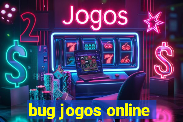 bug jogos online