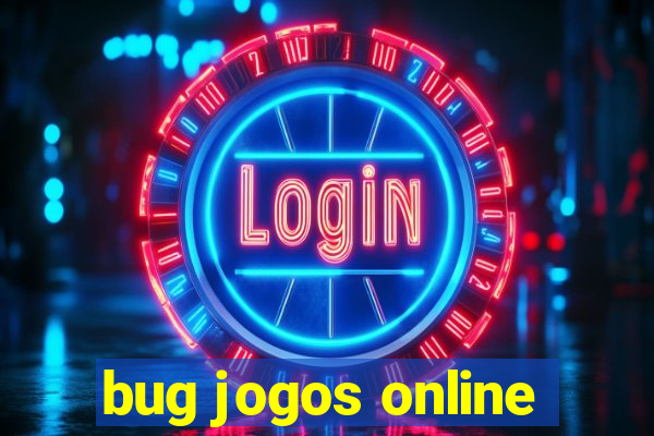 bug jogos online