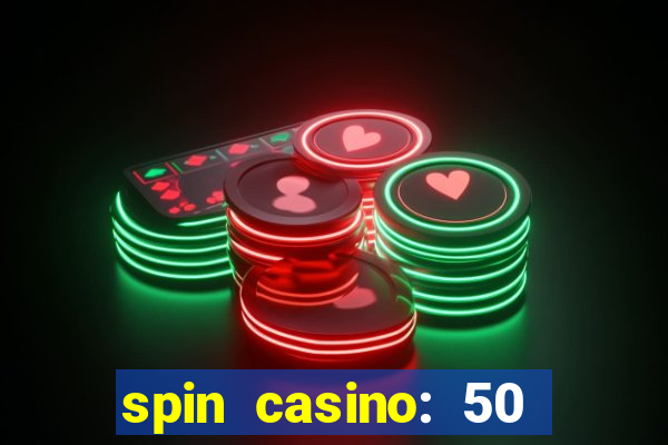 spin casino: 50 free spins