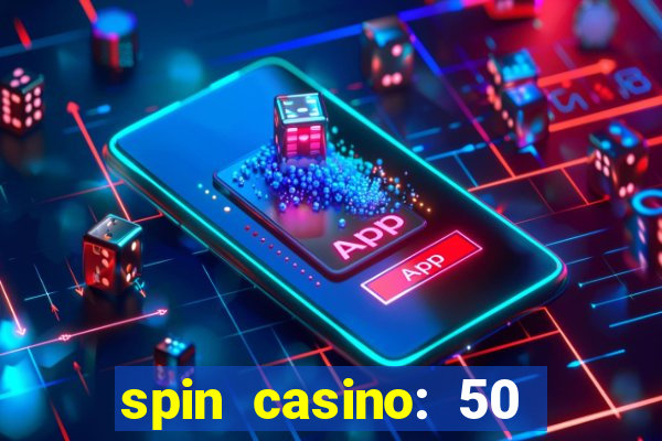 spin casino: 50 free spins