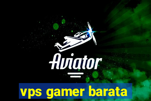 vps gamer barata