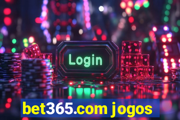 bet365.com jogos