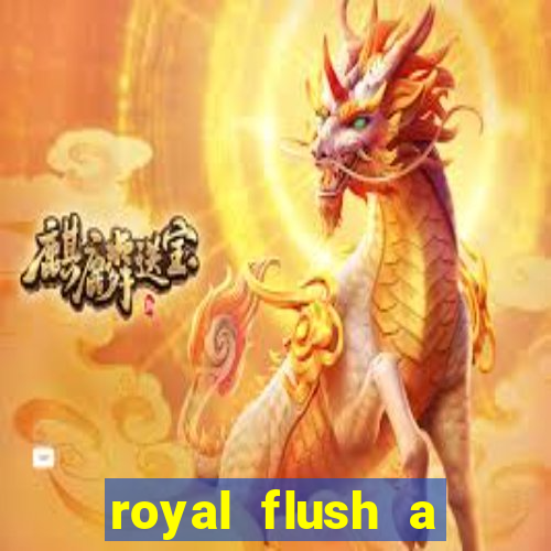 royal flush a maior jogada do poker