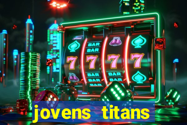 jovens titans cavando fortunas