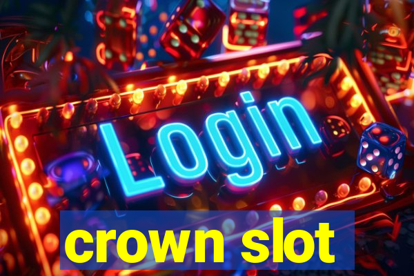 crown slot