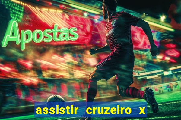 assistir cruzeiro x gremio ao vivo