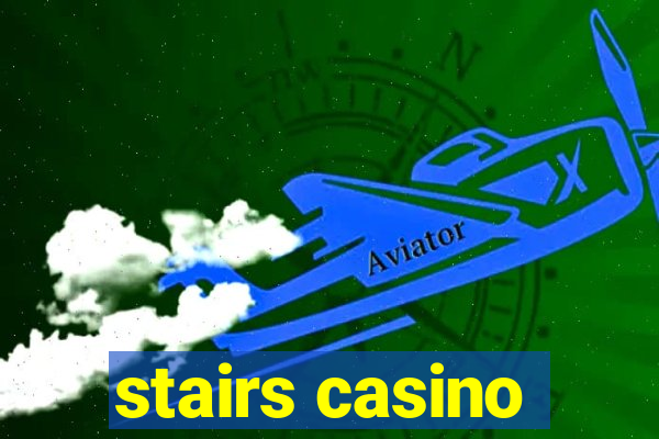 stairs casino