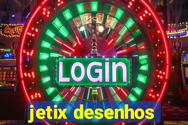 jetix desenhos