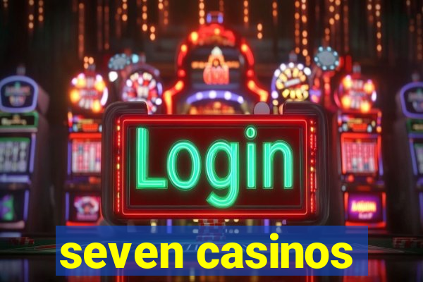 seven casinos