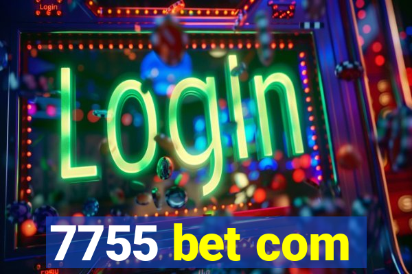 7755 bet com