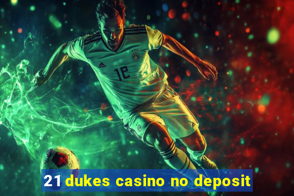 21 dukes casino no deposit